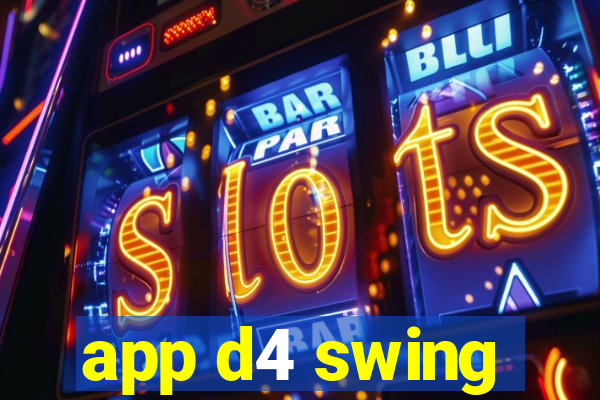 app d4 swing